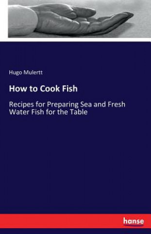 Knjiga How to Cook Fish Hugo Mulertt