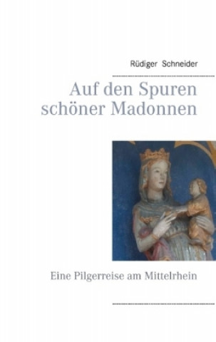 Kniha Auf den Spuren schöner Madonnen Rüdiger Schneider