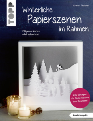 Kniha Winterliche Papierszenen im Rahmen (kreativ.kompakt) Armin Täubner