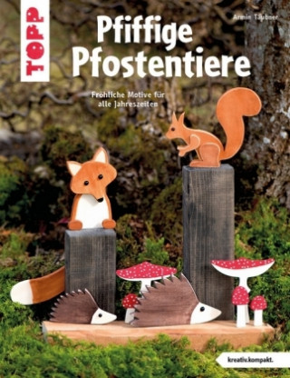 Kniha Pfiffige Pfostentiere (kreativ.kompakt) Armin Täubner