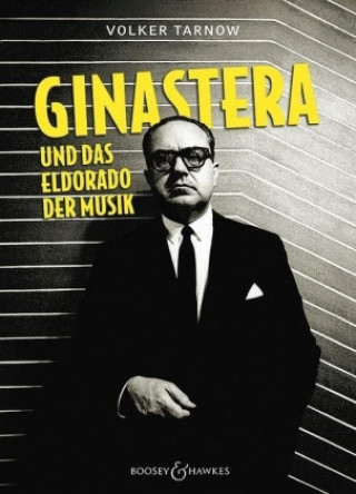 Buch Alberto Ginastera und das Eldorado der Musik Volker Tarnow