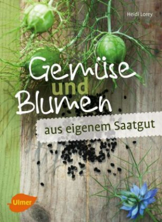 Buch Gemüse und Blumen aus eigenem Saatgut Heidi Lorey