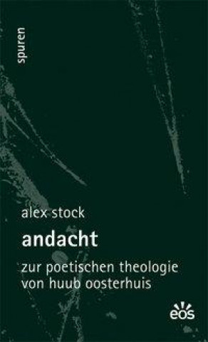 Książka Andacht - Zur poetischen Theologie von Huub Oosterhuis Alex Stock