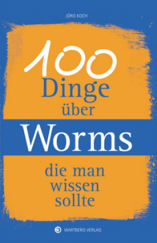 Carte 100 Dinge über Worms, die man wissen sollte Jörg Koch