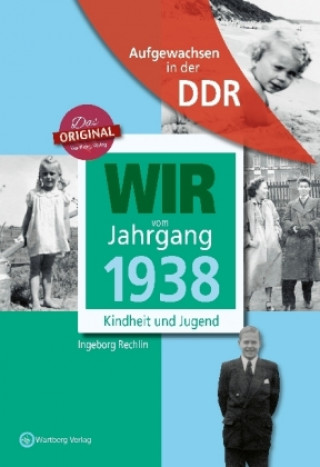 Könyv Aufgewachsen in der DDR - Wir vom Jahrgang 1938 - Kindheit und Jugend Ingeborg Rechlin