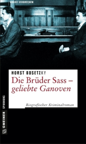 Könyv Die Brüder Sass - Geliebte Ganoven Horst (-ky) Bosetzky