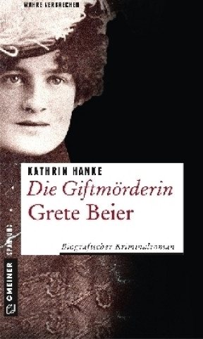 Könyv Die Giftmörderin Grete Beier Kathrin Hanke