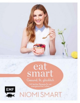 Könyv Eat smart - Gesund, fit, glücklich Niomi Smart