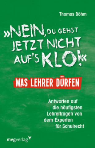 Carte "Nein, du gehst jetzt nicht aufs Klo" - Was Lehrer dürfen Thomas Böhm