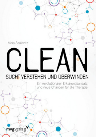 Kniha Clean - Sucht  verstehen und überwinden Maia Szalavitz