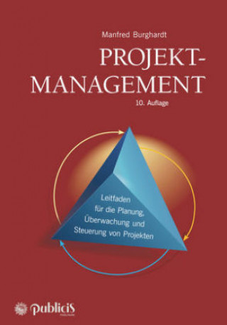 Kniha Projektmanagement 10e  Leitfaden fur die Planung, UEberwachung und Steuerung von Projekten Manfred Burghardt