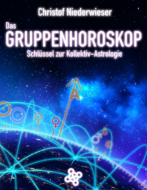 Book Das Gruppenhoroskop: Schlüssel zur Kollektiv-Astrologie Christof Niederwieser