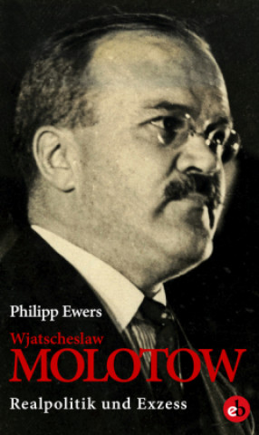 Kniha Wjatscheslaw Molotow Philipp Ewers