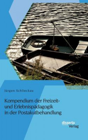 Carte Kompendium der Freizeit- und Erlebnispadagogik in der Postakutbehandlung Jürgen Schlieckau