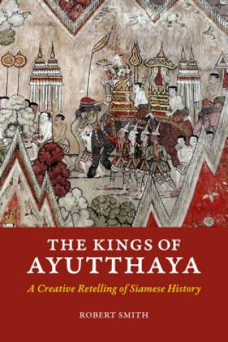 Könyv Kings of Ayutthaya Robert Smith