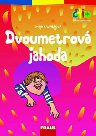 Könyv Čti+ Dvoumetrová jahoda Dana Raunerová