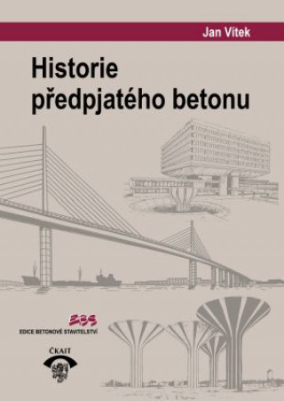 Kniha Historie předpjatého betonu Jan Vítek