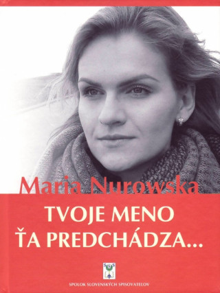Kniha Tvoje meno ťa predchádza... Maria Nurowská