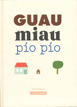 Книга GUAU miau Pío Pío CECILE BOYER