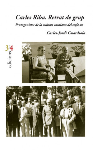 Kniha Carles Riba. Retrat de grup: Protagonistes de la cultura catalana del segle XX CARLES-JORDI GUARDIOLA