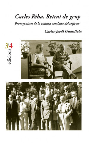 Könyv Carles Riba. Retrat de grup: Protagonistes de la cultura catalana del segle XX CARLES-JORDI GUARDIOLA