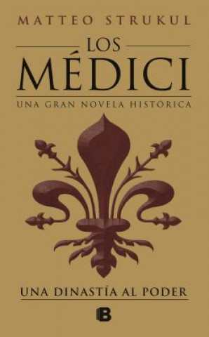 Książka Los Medici: una dinastia al poder / The Medici: a Dynasty to Power Mateo Strukul