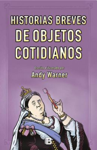 Knjiga Historias breves de los objetos cotidianos Andy Warner