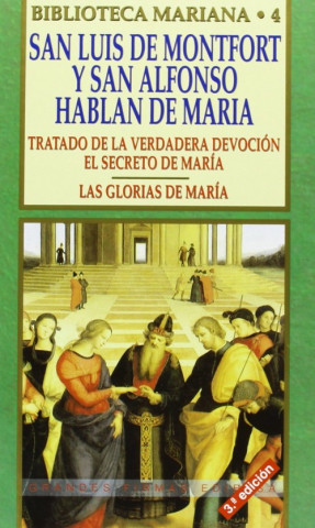 Könyv San Luis de Montfort y San Alfonso hablan de María : tratado de la verdadera devoción. Las glorias de María SAN LUIS MARIA GRIGNION DE MONFORT