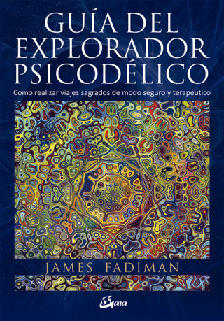 Kniha Guía del explorador psicodélico: Cómo realizar viajes sagrados de modo seguro y terapéutico JAMES FADIMAN