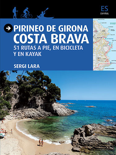 Carte Pirineo de Girona, Costa Brava : 51 rutas a pie, en Bicicleta y en Kayak 