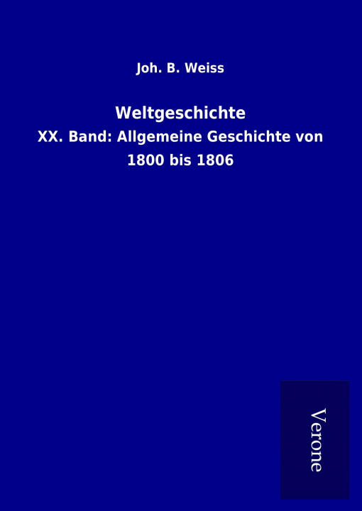 Könyv Weltgeschichte Joh. B. Weiss
