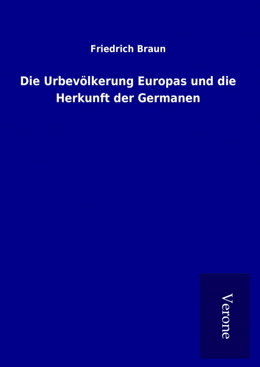 Książka Die Urbevölkerung Europas und die Herkunft der Germanen Friedrich Braun