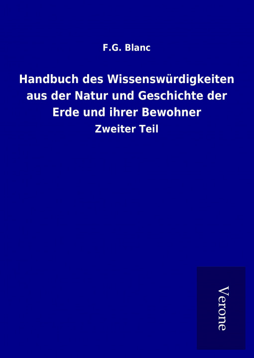 Книга Handbuch des Wissenswürdigkeiten aus der Natur und Geschichte der Erde und ihrer Bewohner F. G. Blanc