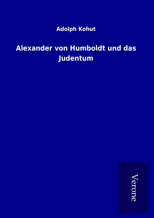 Kniha Alexander von Humboldt und das Judentum Adolph Kohut