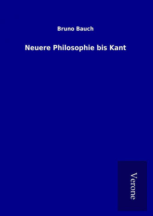 Książka Neuere Philosophie bis Kant Bruno Bauch