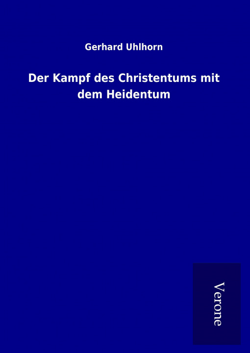 Book Der Kampf des Christentums mit dem Heidentum Gerhard Uhlhorn