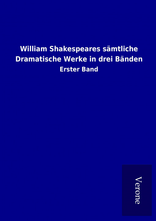 Kniha William Shakespeares sämtliche Dramatische Werke in drei Bänden ohne Autor