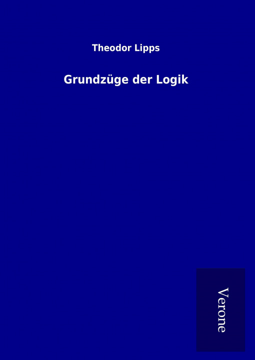 Kniha Grundzüge der Logik Theodor Lipps