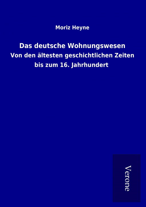 Könyv Das deutsche Wohnungswesen Moriz Heyne