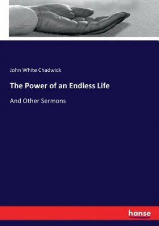 Book Power of an Endless Life John White Chadwick