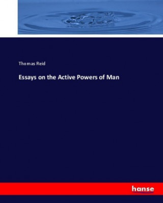 Knjiga Essays on the Active Powers of Man Thomas Reid