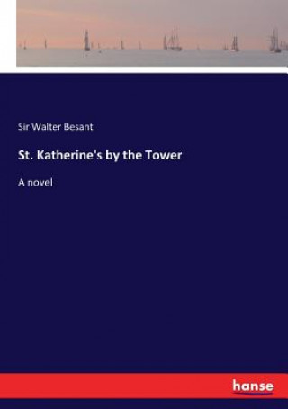 Kniha St. Katherine's by the Tower Sir Walter Besant