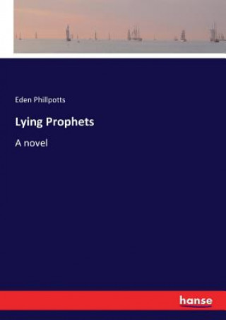 Carte Lying Prophets Eden Phillpotts