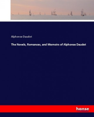 Kniha Novels, Romances, and Memoirs of Alphonse Daudet Alphonse Daudet