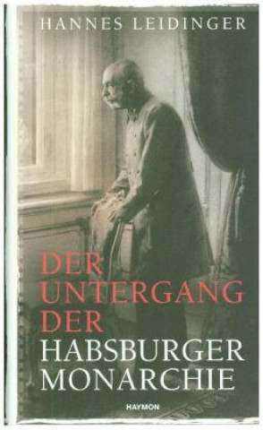 Kniha Der Untergang der Habsburgermonarchie Hannes Leidinger