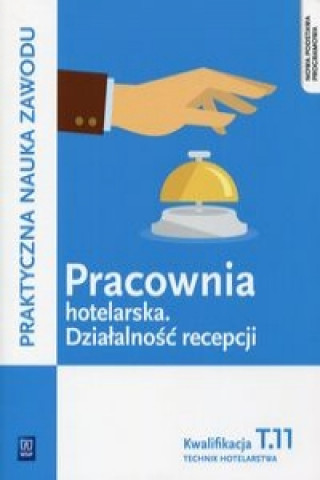Kniha Pracownia hotelarska Dzialalnosc recepcji Kwalifikacja T.11 Aldona Kleszczewska