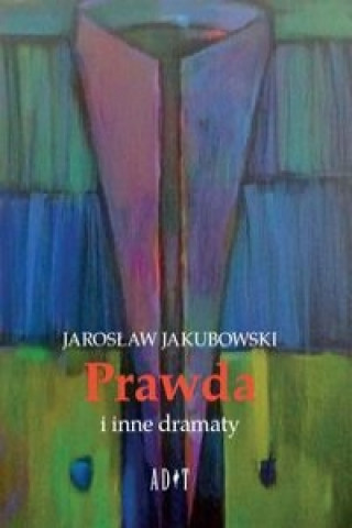 Kniha Prawda i inne dramaty Jaroslaw Jakubowski