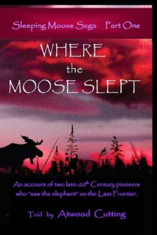 Carte Where the Moose Slept Atwood Cutting