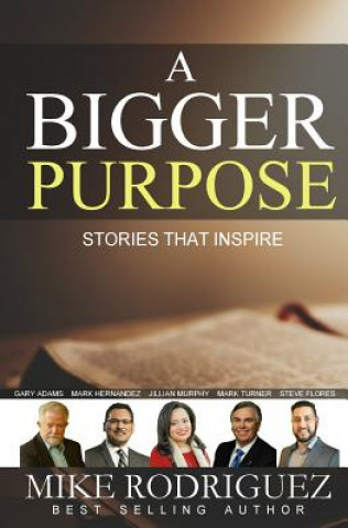 Книга A Bigger Purpose Mike Rodriguez