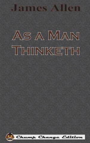 Carte As a Man Thinketh (Chump Change Edition) James Allen